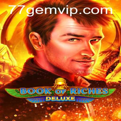 Explore the Exciting World of Book of Riches Deluxe with 77GEM.COM
