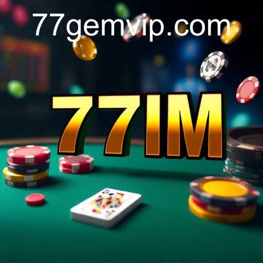 Exploring the Exciting World of Casino Games with 77GEM.COM