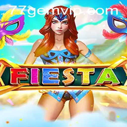 Unlock the Excitement of Fiesta with 77GEM.COM: A Comprehensive Guide