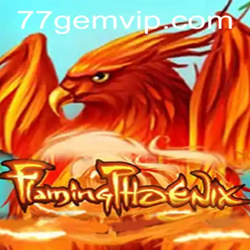 Exploring the Thrilling World of FlamingPhoenix on 77GEM.COM