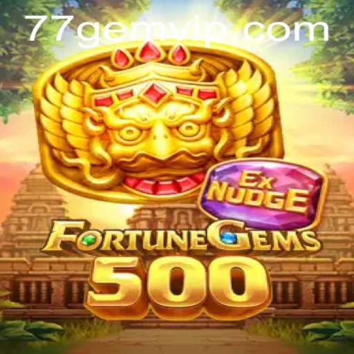 Unveiling FortuneGems500: Dive Into the Gem-Packed World of 77GEM.COM