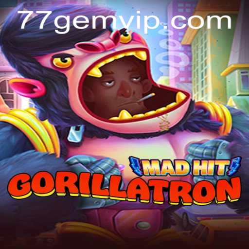 MadHitGorillatron: The Thrilling Gaming Experience of 77GEM.COM