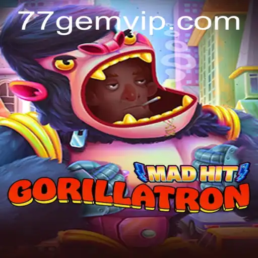 MadHitGorillatron: The Thrilling Gaming Experience of 77GEM.COM