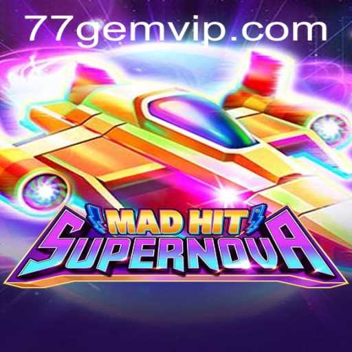 Unveiling MadHitSupernova: A New Gaming Adventure by 77GEM.COM