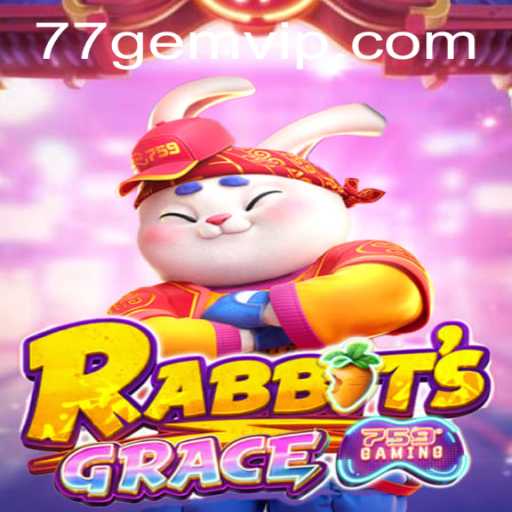 Exploring RabbitsGrace: An Enchanting Journey in the World of 77GEM.COM