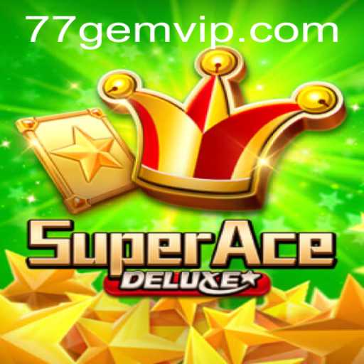 Unveiling the Excitement of SuperAceDeluxe: A Thrilling Journey into the World of 77GEM.COM